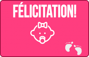 
			                        			Félicitations petite fille