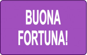 
			                        			Buona fortuna